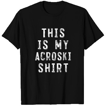 Discover This Is My Acroski Skis Ballet Dancer T-Shirts