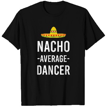 Discover Nacho Average Dancer Dancing Modern Dance Teacher Ballet T-Shirts