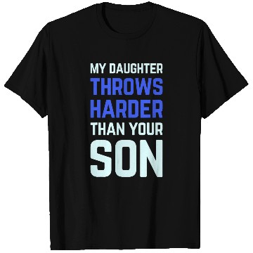 Discover my daughter throws harder than your son funny softball dad 2 T-Shirts