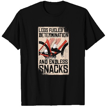 Discover Legs Fueled By Determination And Endless Snacks Cyclist T-Shirts