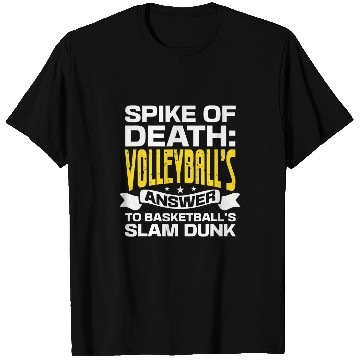 Discover The Volleyballs Answer To Basketballs Slam Dunks T-Shirts