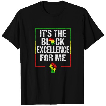 Discover Its The Black Excellence For Me Black History Month 9 T-Shirts
