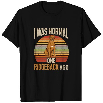 Discover Rhodesian Ridgeback Retro I Was Normal One Ridgeback Ago Dog T-Shirts