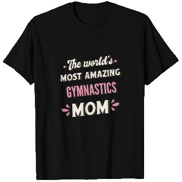 Discover The Worlds mosts Amazing Gymnastics Mom 1 T-Shirts