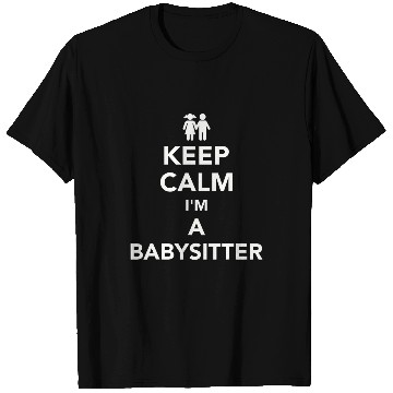 Discover Keep calm Im a babysitter T-Shirts