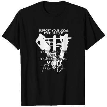 Discover Support Your Local Pole Dancer Lineman 1 T-Shirts