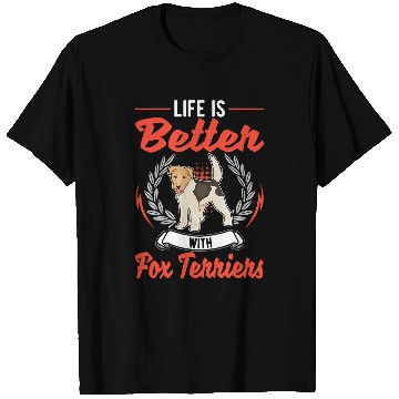 Discover Life is better with Fox Terriers T-Shirts