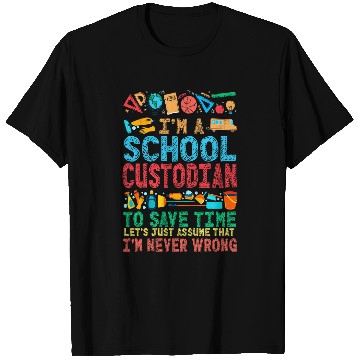Discover School Custodian Janitor Im A School Custodian To Save Time T-Shirts