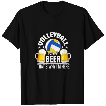Discover Volleyball And Beer Thats Why Im Here Funny Drinking T-Shirts