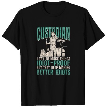 Discover School Custodian Janitor Custodian I Try To Make Things T-Shirts