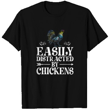 Discover Poultry Farmer Farm Chicken Easily Distracted By Chickens T-Shirts