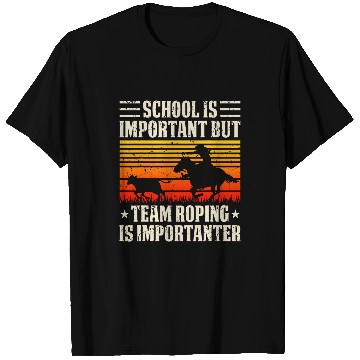 Discover Team Roping Is Importanter Horse Ride Header Heeler T-Shirts