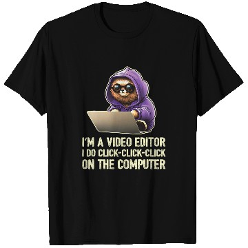 Discover Im a Video Editor I Do ClickClickClick On The Computer 21 T-Shirts