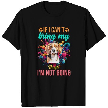 Discover If I Cant Bring My Beagle Im Not Going Priority Dog T-Shirts