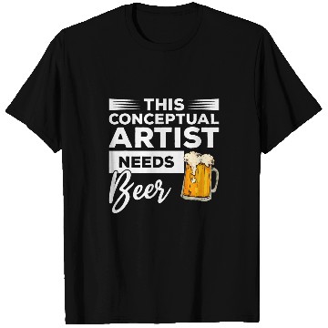 Discover This Conceptual Artist Needs Beer Drinking T-Shirts