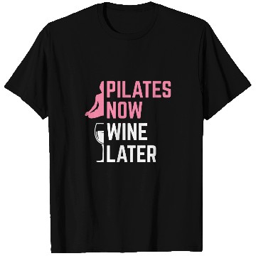 Discover Pilates Now Wines Later Instructor Yoga Exercise Wines Lover T-Shirts