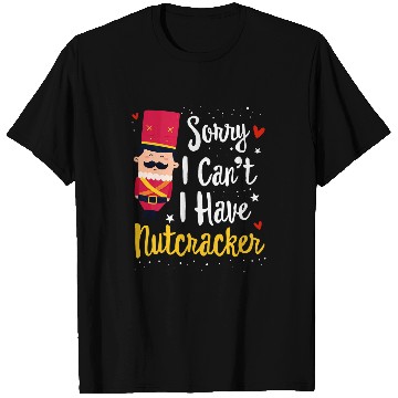Discover Sorry I cant I have Nutcracker Rehearsals Tee Ballerina T-Shirts