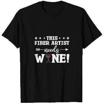 Discover This Fiber Artist Needs Wines Drinking T-Shirts