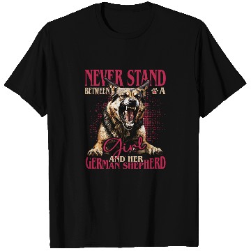 Discover German Shepherd Never Stand Between A Girl And Her Dog T-Shirts