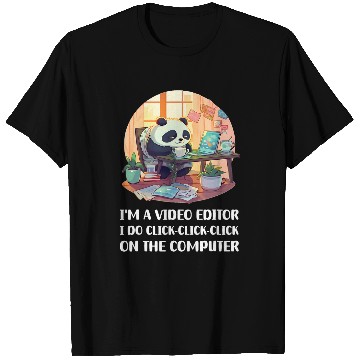 Discover Im a Video Editor I Do ClickClickClick On The Computer T-Shirts
