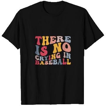 Discover There Is No Crying In Baseball Funny Player T-Shirts