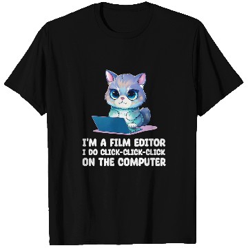Discover Im A Film Editor I Do ClickClickClick On The Computer T-Shirts