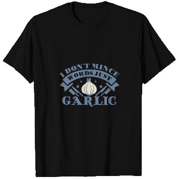 Discover I Dont Mince Words Just Garlic Funny Chef Cooking Lover 21 T-Shirts