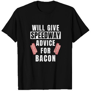 Discover Speedway Advice For Bacon Motorcycle Racing Funny Speedway T-Shirts