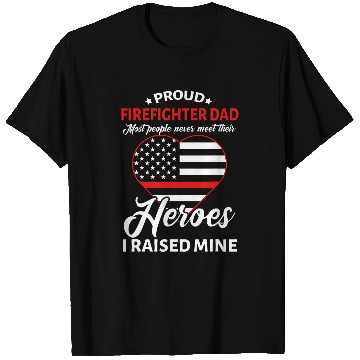 Discover Proud Firefighter Dad I Raised Mine Heroes Fathers Day T-Shirts