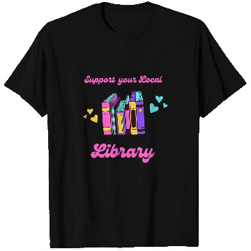 Discover Support Your Local Library Reading Librarian English Teacher T-Shirts