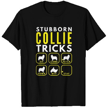 Discover Stubborn Collie Tricks Dog Training T-Shirts