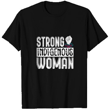 Discover Native American Strong Indigenous Woman T-Shirts