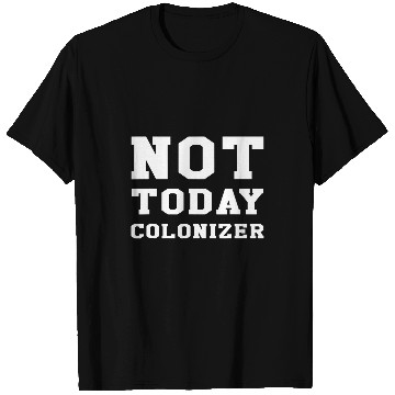 Discover Not Today Colonizer Funny Indigenous Native American T-Shirts