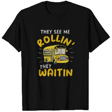 Discover School Bus Driver They See Me Rollin They Waitin Funny T-Shirts