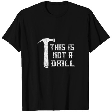 Discover This Is Not A Drill Woodworker Hammer Carpenter Woodworking T-Shirts