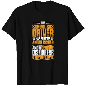 Discover School Bus Driver Anger Issues School Bus Driver T-Shirts