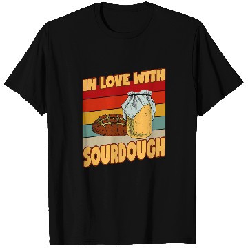 Discover In Love With Sourdough Baking Baker Sourdough T-Shirts