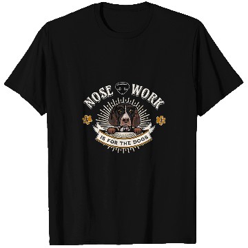 Discover German Shorthaired Pointer Nose Work is for Dogs Nosework T-Shirts