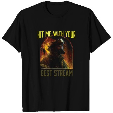 Discover Hit Me With Your bests Stream Fireman Firefighter T-Shirts