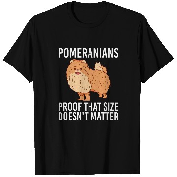 Discover Proof That Size Doesnt Matter Pomeranian Dog Owners T-Shirts