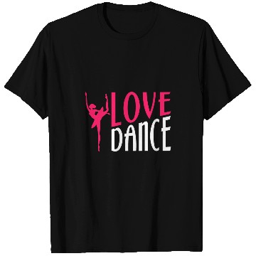 Discover Love Dance Dancing Moves Choreo Ballet T-Shirts