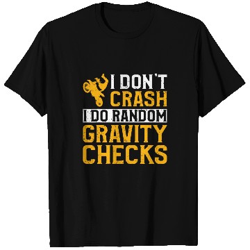 Discover Motocross I Dont Crash I Do Random Gravity Checks 1 T-Shirts