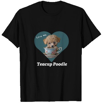 Discover Love me Teacup Poodle T-Shirts