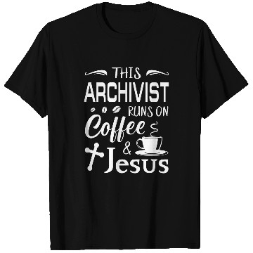Discover This Archivist Runs On Coffee Jesus caffeines Christian T-Shirts