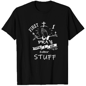 Discover Inspirational Prayer Quote for Editor I Pray T-Shirts
