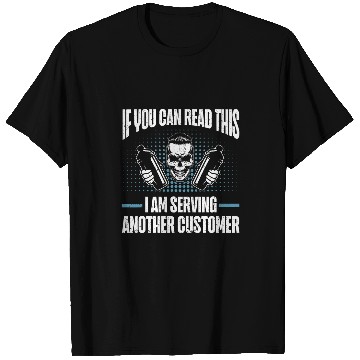 Discover If You Can Read This I Am Serving Another Customer Bartender T-Shirts
