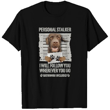 Discover Labrador Lab Dog Personal Stalker Chocolate Labrador Lab T-Shirts