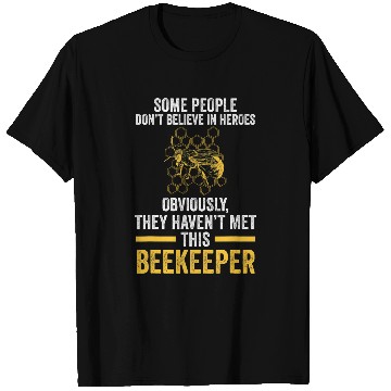 Discover they havent mt this beekeeper beekeeper T-Shirts