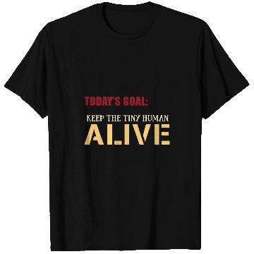 Discover Mens Todays Goal Keep The Tiny Human Alive Babysitter Au pair T-Shirts