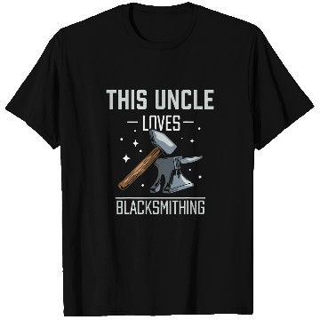 Discover This Uncle Loves Blacksmithing Blacksmith Job T-Shirts